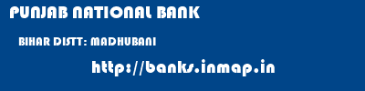 PUNJAB NATIONAL BANK  BIHAR DISTT: MADHUBANI    banks information 